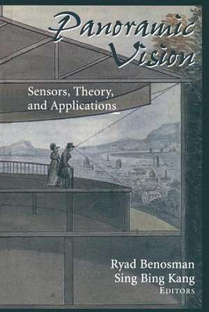 Panoramic Vision: Sensors, Theory, and Applications de Ryad Benosman