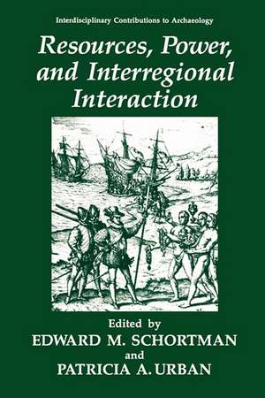 Resources, Power, and Interregional Interaction de Edward M. Schortman