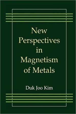 New Perspectives in Magnetism of Metals de Duk Joo Kim