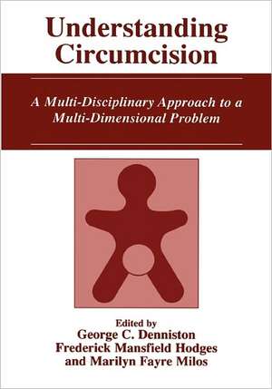 Understanding Circumcision: A Multi-Disciplinary Approach to a Multi-Dimensional Problem de George C. Denniston