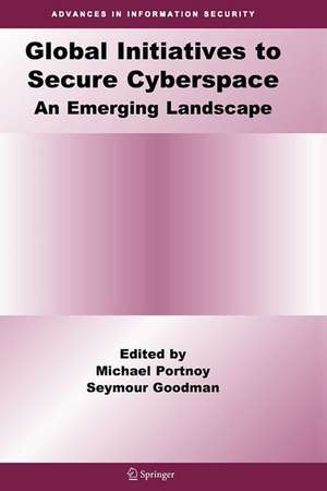 Global Initiatives to Secure Cyberspace: An Emerging Landscape de Michael Portnoy