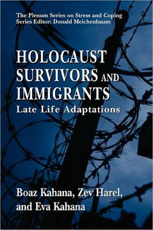 Holocaust Survivors and Immigrants: Late Life Adaptations de Boaz Kahana