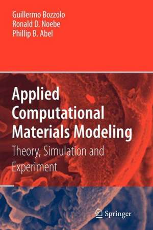 Applied Computational Materials Modeling: Theory, Simulation and Experiment de Guillermo Bozzolo