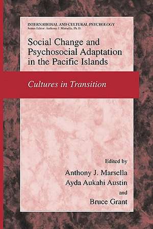 Social Change and Psychosocial Adaptation in the Pacific Islands: Cultures in Transition de Anthony J. Marsella