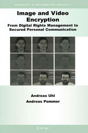 Image and Video Encryption: From Digital Rights Management to Secured Personal Communication de Andreas Uhl