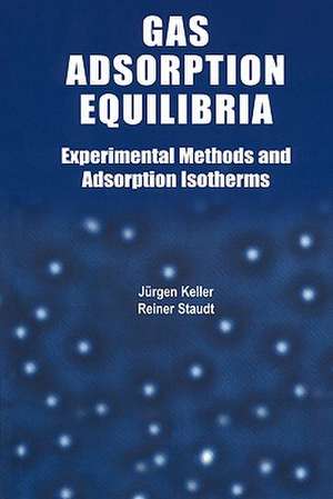 Gas Adsorption Equilibria: Experimental Methods and Adsorptive Isotherms de Jürgen U. Keller