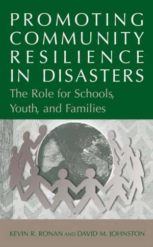 Promoting Community Resilience in Disasters: The Role for Schools, Youth, and Families de Kevin Ronan