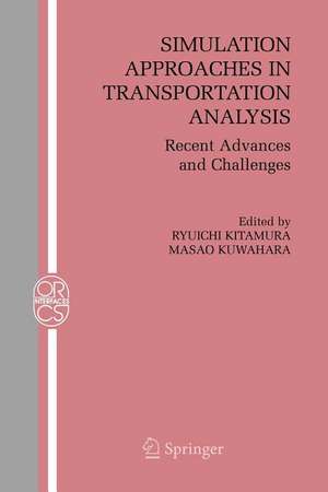 Simulation Approaches in Transportation Analysis: Recent Advances and Challenges de Ryuichi Kitamura