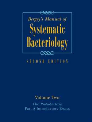 Bergey's Manual® of Systematic Bacteriology: Volume Two: The Proteobacteria, Part A Introductory Essays de George Garrity