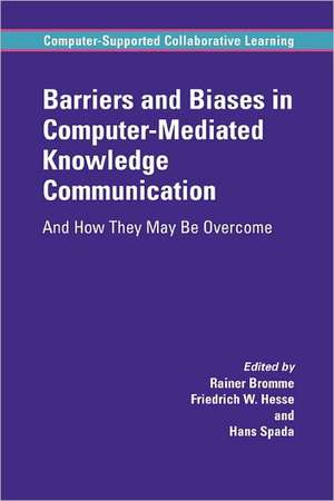 Barriers and Biases in Computer-Mediated Knowledge Communication: And How They May Be Overcome de Rainer Bromme