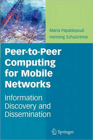 Peer-to-Peer Computing for Mobile Networks: Information Discovery and Dissemination de Maria Papadopouli