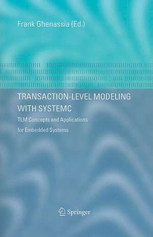 Transaction-Level Modeling with SystemC: TLM Concepts and Applications for Embedded Systems de Frank Ghenassia