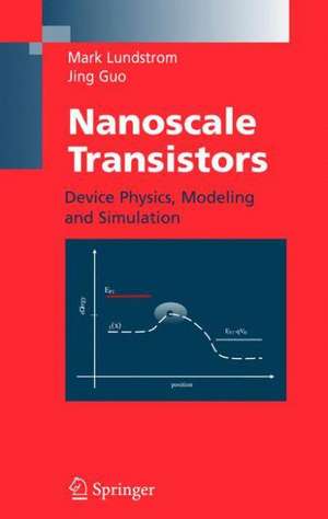 Nanoscale Transistors: Device Physics, Modeling and Simulation de Mark Lundstrom