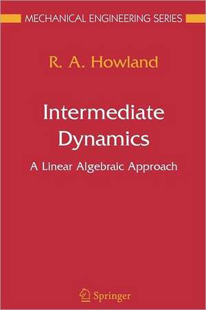 Intermediate Dynamics: A Linear Algebraic Approach de R.A. Howland