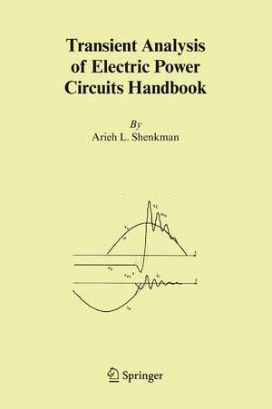 Transient Analysis of Electric Power Circuits Handbook de Arieh L. Shenkman