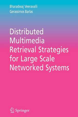 Distributed Multimedia Retrieval Strategies for Large Scale Networked Systems de Bharadwaj Veeravalli