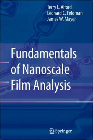 Fundamentals of Nanoscale Film Analysis de Terry L. Alford