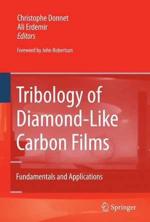 Tribology of Diamond-like Carbon Films: Fundamentals and Applications de Christophe Donnet