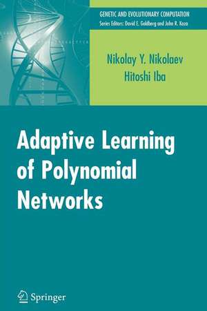 Adaptive Learning of Polynomial Networks: Genetic Programming, Backpropagation and Bayesian Methods de Nikolay Nikolaev