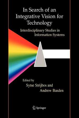 In Search of an Integrative Vision for Technology: Interdisciplinary Studies in Information Systems de Sytse Strijbos