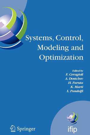 Systems, Control, Modeling and Optimization: Proceedings of the 22nd IFIP TC7 Conference held from July 18-22, 2005, in Turin, Italy de F. Ceragioli