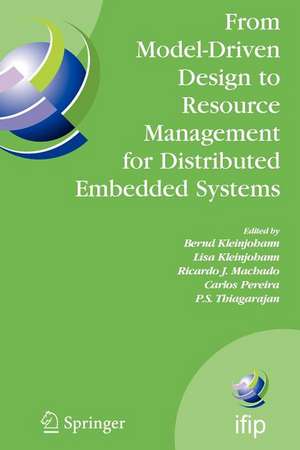 From Model-Driven Design to Resource Management for Distributed Embedded Systems: IFIP TC 10 Working Conference on Distributed and Parallel Embedded Systems (DIPES 2006) October 11-13, 2006, Braga, Portugal de Bernd Kleinjohann