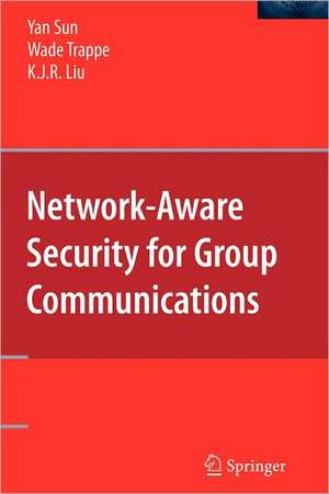 Network-Aware Security for Group Communications de Yan Sun