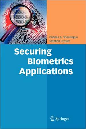 Securing Biometrics Applications de Charles A. Shoniregun