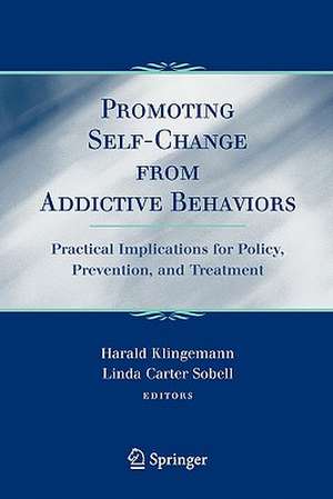 Promoting Self-Change From Addictive Behaviors: Practical Implications for Policy, Prevention, and Treatment de Harald Klingemann