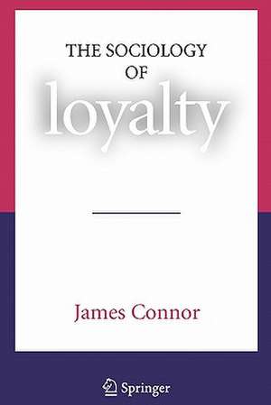 The Sociology of Loyalty de James Connor