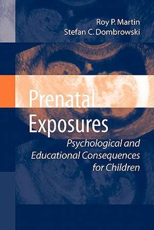 Prenatal Exposures: Psychological and Educational Consequences for Children de Roy P. Martin