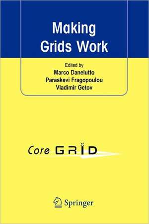 Making Grids Work: Proceedings of the CoreGRID Workshop on Programming Models Grid and P2P System Architecture Grid Systems, Tools and Environments 12-13 June 2007, Heraklion, Crete, Greece de Marco Danelutto