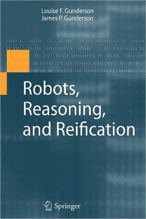 Robots, Reasoning, and Reification de James P. Gunderson