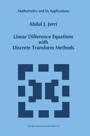 Linear Difference Equations with Discrete Transform Methods de A.J. Jerri