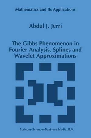 The Gibbs Phenomenon in Fourier Analysis, Splines and Wavelet Approximations de A.J. Jerri