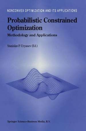 Probabilistic Constrained Optimization: Methodology and Applications de Stanislav Uryasev