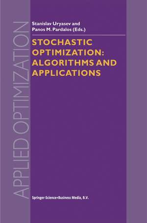 Stochastic Optimization: Algorithms and Applications de Stanislav Uryasev