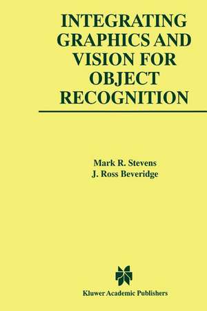 Integrating Graphics and Vision for Object Recognition de Mark R. Stevens