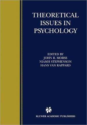 Theoretical Issues in Psychology: Proceedings of the International Society for Theoretical Psychology 1999 Conference de John R. Morss