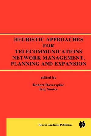 Heuristic Approaches for Telecommunications Network Management, Planning and Expansion: A Special Issue of the Journal of Heuristics de Robert Doverspike