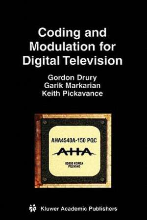 Coding and Modulation for Digital Television de Gordon M. Drury