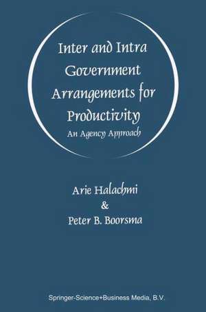 Inter and Intra Government Arrangements for Productivity: An Agency Approach de Arie Halachmi