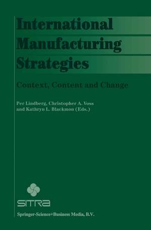 International Manufacturing Strategies: Context, Content and Change de Per Lindberg