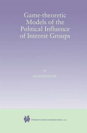 Game-Theoretic Models of the Political Influence of Interest Groups de Randolph Sloof