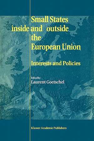 Small States Inside and Outside the European Union: Interests and Policies de Laurent Goetschel