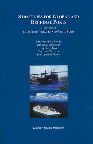 Strategies for Global and Regional Ports: The Case of Caribbean Container and Cruise Ports de Gustaaf De Monie