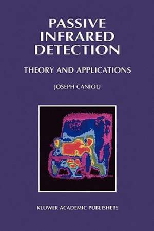 Passive Infrared Detection: Theory and Applications de J. Caniou