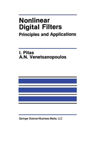 Nonlinear Digital Filters: Principles and Applications de Ioannis Pitas