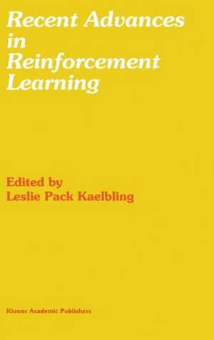 Recent Advances in Reinforcement Learning de Leslie Pack Kaelbling