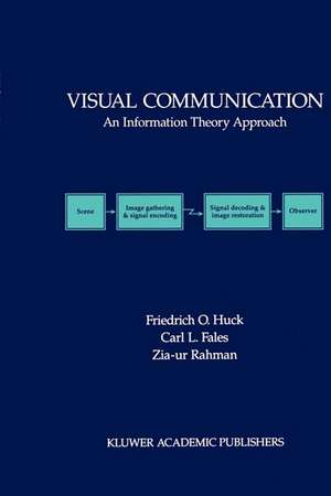 Visual Communication: An Information Theory Approach de Friedrich O. Huck